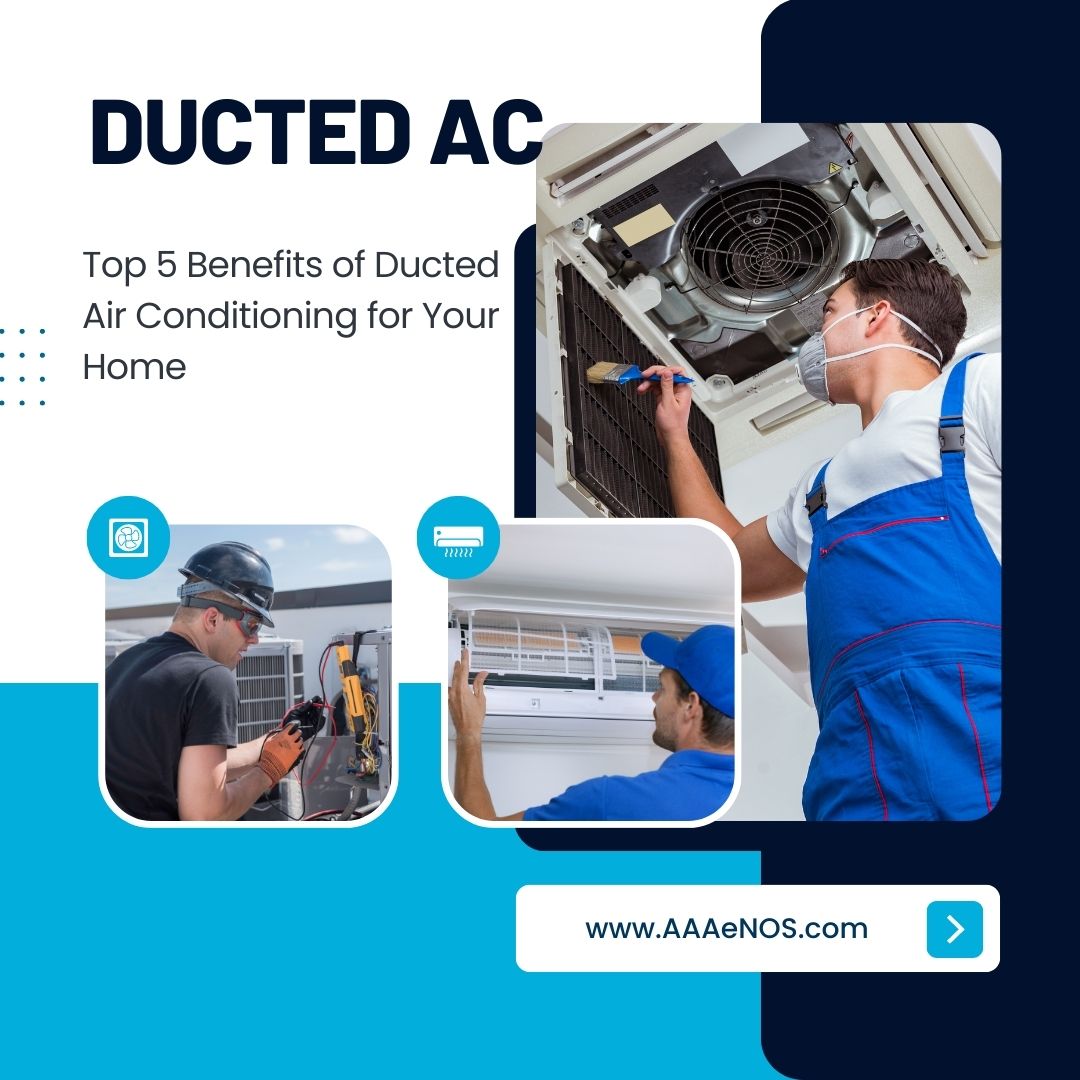 Top 5 Benefits of Ducted Air Conditioning for Your Home
