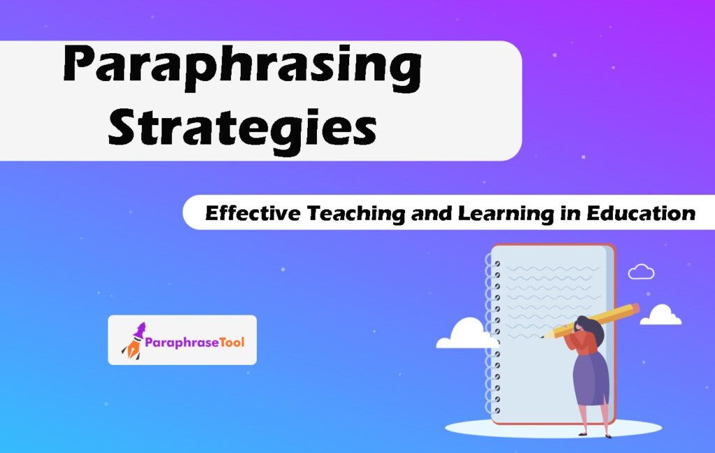Paraphrasing Strategies for Effective Teaching and Learning in Education  1
