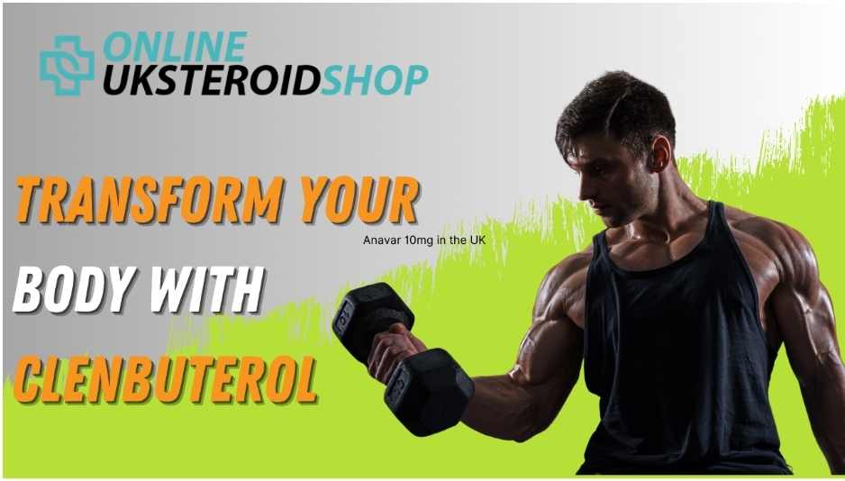 Transform Your Body with Clenbuterol