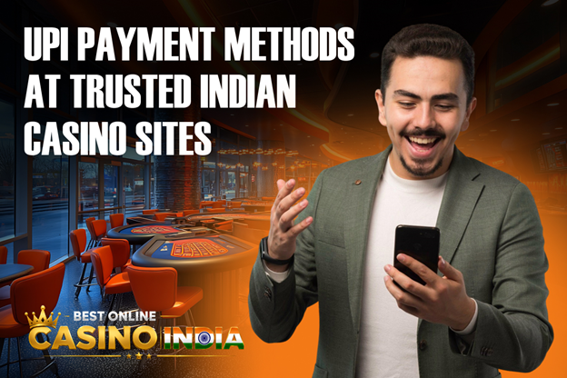 UPI Payment Methods at Trusted Indian Casino Sites